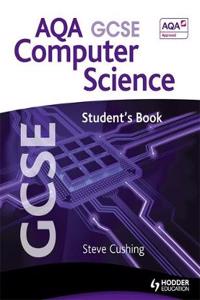 Aqa Gcse Computer Science Student's Book. by Steve Cushing