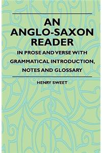An Anglo-Saxon Reader - In Prose And Verse With Grammatical Introduction, Notes And Glossary