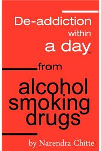 Deaddiction Within A Day from Alcohol, Smoking, Drugs