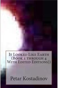 It Looked Like Earth (Book 1 through 4 With Edited Editions))