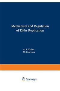 Mechanism and Regulation of DNA Replication
