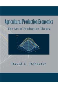 Agricultural Production Economics (The Art of Production Theory)