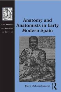 Anatomy and Anatomists in Early Modern Spain