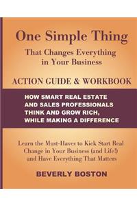 One Simple Thing that Changes Everything in Your Business Action Guide and Workbook