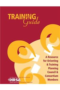 Training Guide - A Resource for Orienting & Training Planning Council & Consortium Members