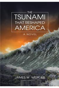 Tsunami That Reshaped America