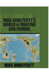 Mike Honeycutt's World of Hunting and Fishing