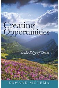 Creating Opportunities at the Edge of Chaos