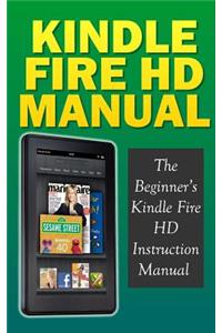 Kindle Fire HD Manual: The Beginner's Kindle Fire HD Instruction Manual