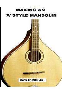 Making an 'A' style Mandolin