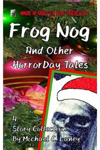 Frog Nog And Other HorrorDay Tales