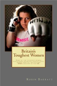 Britain's Toughest Women: Some of the toughest women bodyguards, bouncers, bodybuilders, boxers, martial artists and MMA fighters in the UK