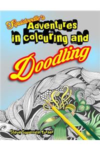 Squidoodle's Adventures in Colouring and Doodling.