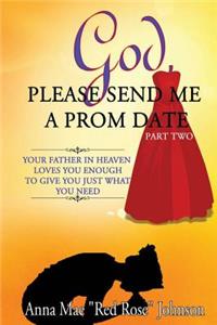 God, Please Send Me a Prom Date Part Two