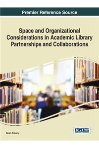 Space and Organizational Considerations in Academic Library Partnerships and Collaborations