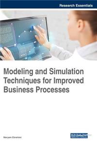 Modeling and Simulation Techniques for Improved Business Processes