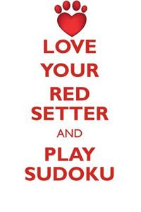 LOVE YOUR RED SETTER AND PLAY SUDOKU IRISH RED SETTER SUDOKU LEVEL 1 of 15