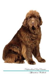 Newfoundland Dog Affirmations Workbook Newfoundland Dog Presents: Positive and Loving Affirmations Workbook. Includes: Mentoring Questions, Guidance, Supporting You.