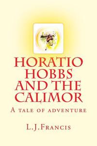 Horatio Hobbs and the Calimor: A Tale of Adventure