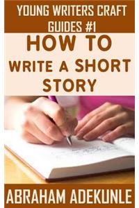 Ultimate Guide on How to Write a Short Story