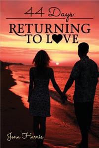 44 Days: Returning to Love