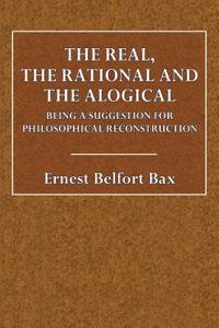 The Real, the Rational and the Alogical