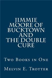 Jimmie Moore of Bucktown and The Double Cure