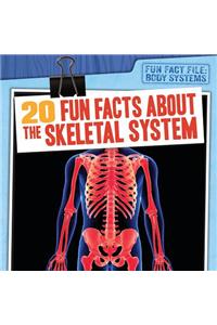 20 Fun Facts about the Skeletal System