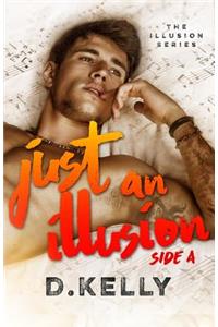 Just an Illusion - Side A