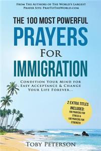 Prayer the 100 Most Powerful Prayers for Immigration 2 Amazing Bonus Books to Pray for Strength & Stress