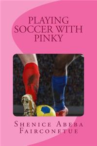 Playing soccer with pinky