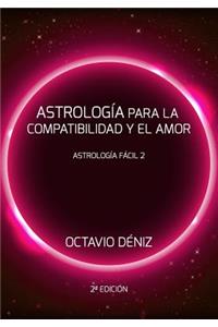 Astrologia para la compatibilidad y el amor - Segunda Edicion