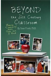 Beyond the 21st Century Classroom