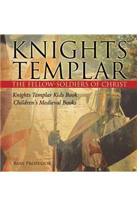 Knights Templar the Fellow-Soldiers of Christ Knights Templar Kids Book Children's Medieval Books