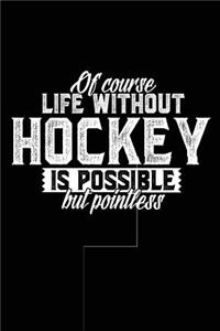 Of Course Life Without Hockey Is Possible But Pointless
