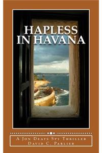 Hapless in Havana: A Jon Deats Spy Thriller