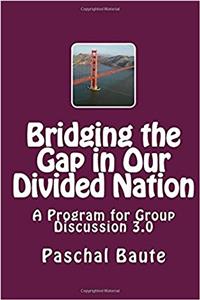 Bridging the Gap in Our Divided Nation: A Program for Group Discussion 3.0