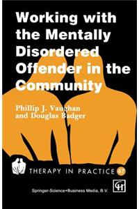 Working with the Mentally Disordered Offender in the Community