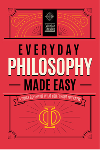 Everyday Philosophy Made Easy