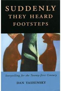 Suddenly They Heard Footsteps: Storytelling for the Twenty-First Century