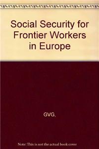 Social Security for Frontier Workers in Europe