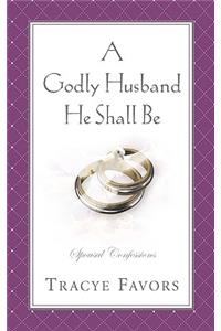 Godly Husband He Shall Be