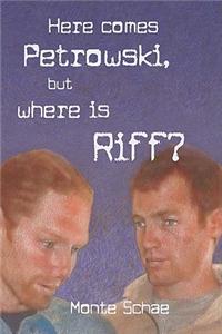 Here Comes Petrowski, But Where Is Riff?