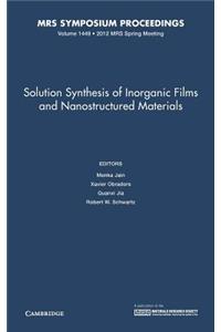 Solution Synthesis of Inorganic Films and Nanostructured Materials: Volume 1449