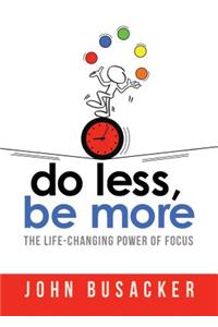 Do Less, Be More: The Power of Living Fully Engaged