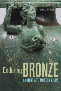 Enduring Bronze - Ancient Art, Modern Views