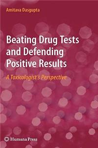 Beating Drug Tests and Defending Positive Results