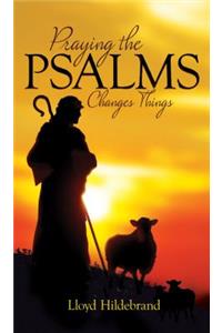 Praying the Psalms Changes Things