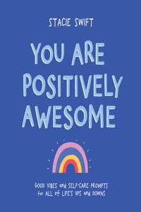 You Are Positively Awesome
