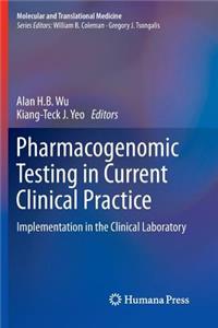 Pharmacogenomic Testing in Current Clinical Practice